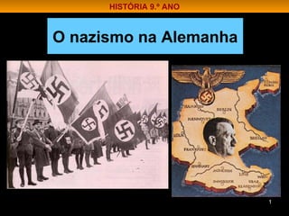 O nazismo na Alemanha
1
HISTÓRIA 9.º ANO
 