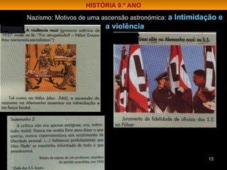 Nazismo: Motivos de uma ascensão astronómica: a Intimidação e
a violência
13
HISTÓRIA 9.º ANO
 