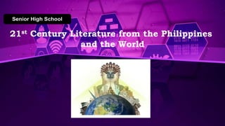 21st Century Literature from the Philippines
and the World
 