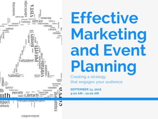 Effective
Marketing
and Event
PlanningCreating a strategy
that engages your audience
SEPTEMBER 13, 2016
9:00 AM - 10:00 AM
 