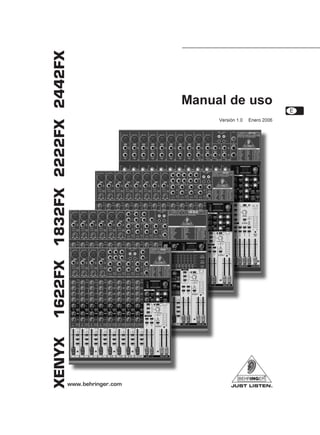 1622FX 1832FX 2222FX 2442FX

                              Manual de uso
                                   Versión 1.0   Enero 2006
XENYX
 