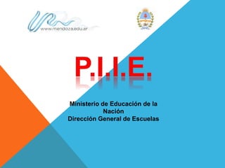 Ministerio de Educación de la
Nación
Dirección General de Escuelas
 