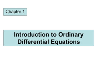 Introduction to Ordinary
Differential Equations
Chapter 1
 