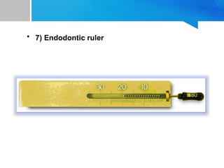 • 7) Endodontic ruler
 