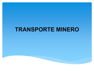 TRANSPORTE MINERO
 