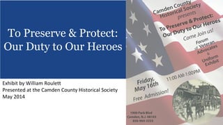 To Preserve & Protect:
Our Duty to Our Heroes
 