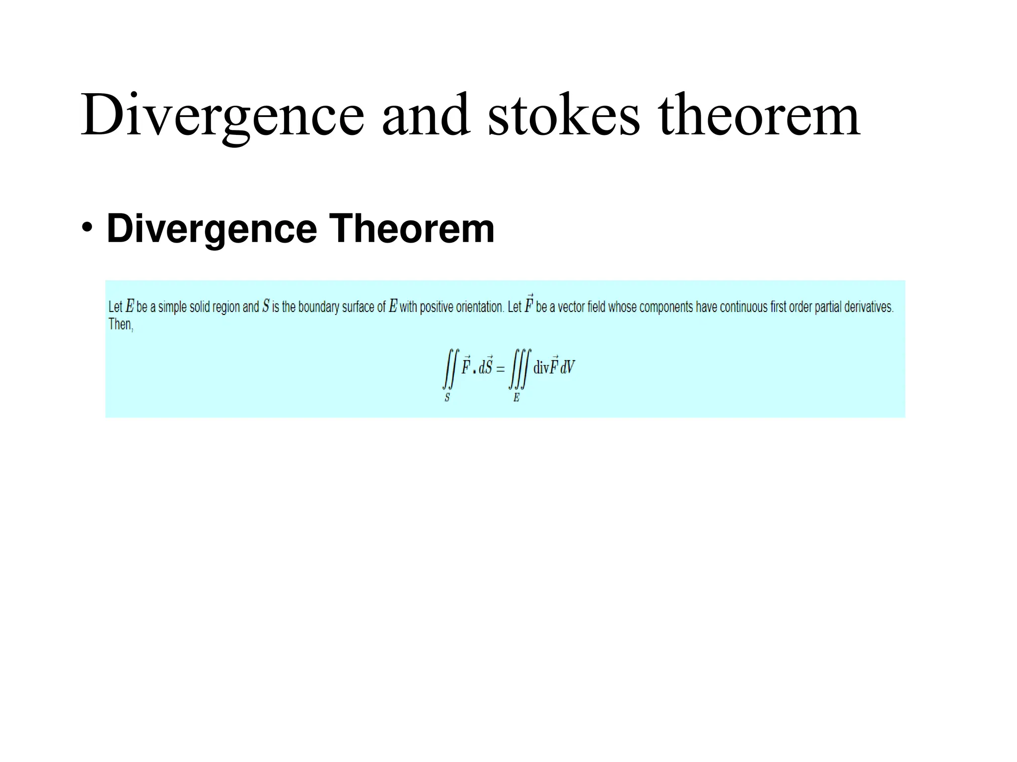 Divergence and stokes theorem
• Divergence Theorem
 