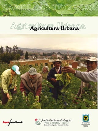 Agricultura Urbana
ALCALDIA MAYOR
DE BOGOTA D.C
Secretaría
Gobierno
 