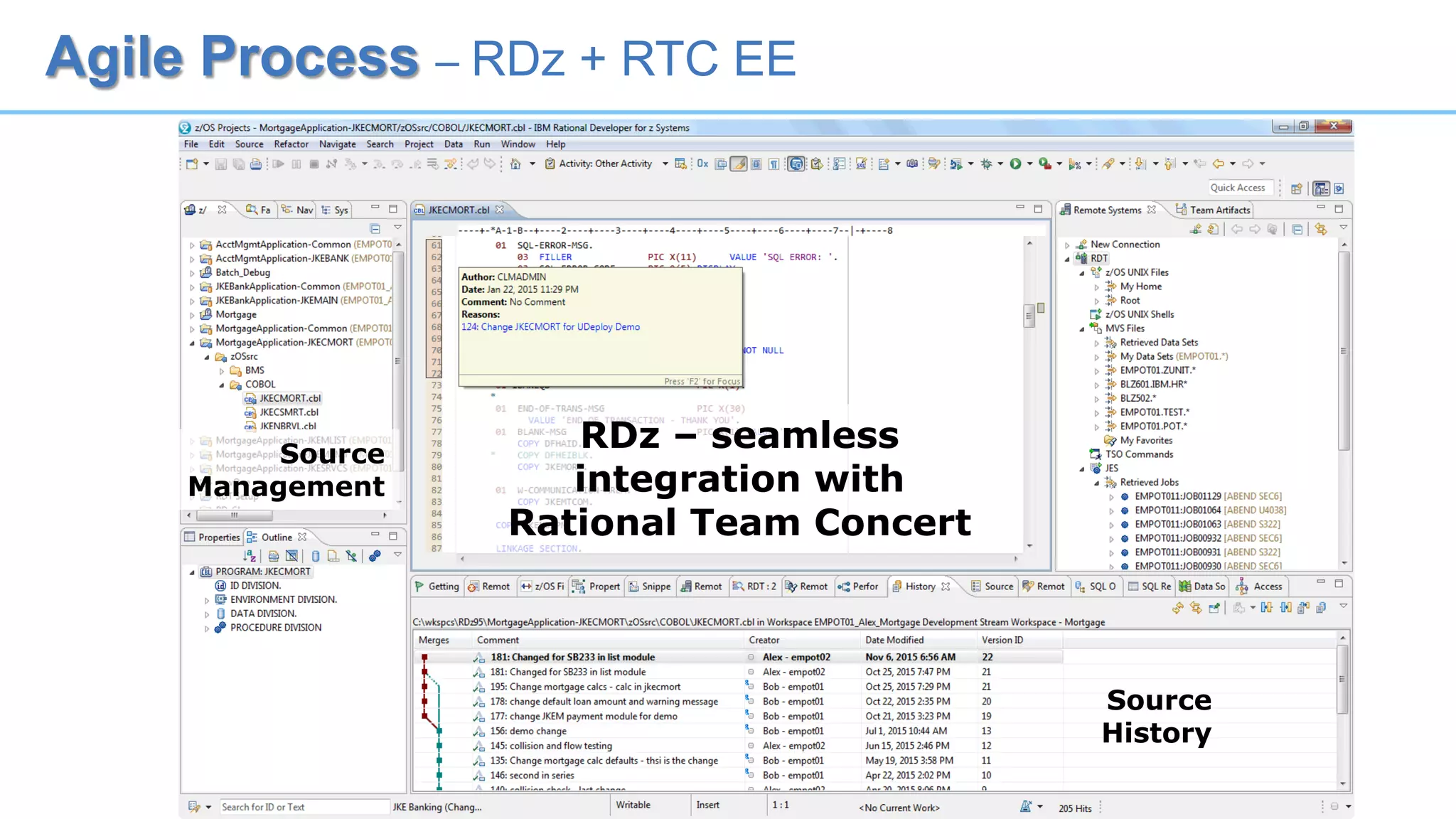 Agile Process – RDz + RTC EE
RDz – seamless
integration with
Rational Team Concert
Source
History
Source
Management
 