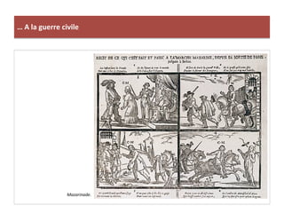 …	
  A	
  la	
  guerre	
  civile	
  
Mazarinade.	
  
 