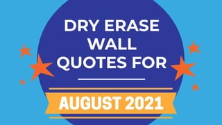 DRY ERASE WALL QUOTES FOR AUGUST 2021
