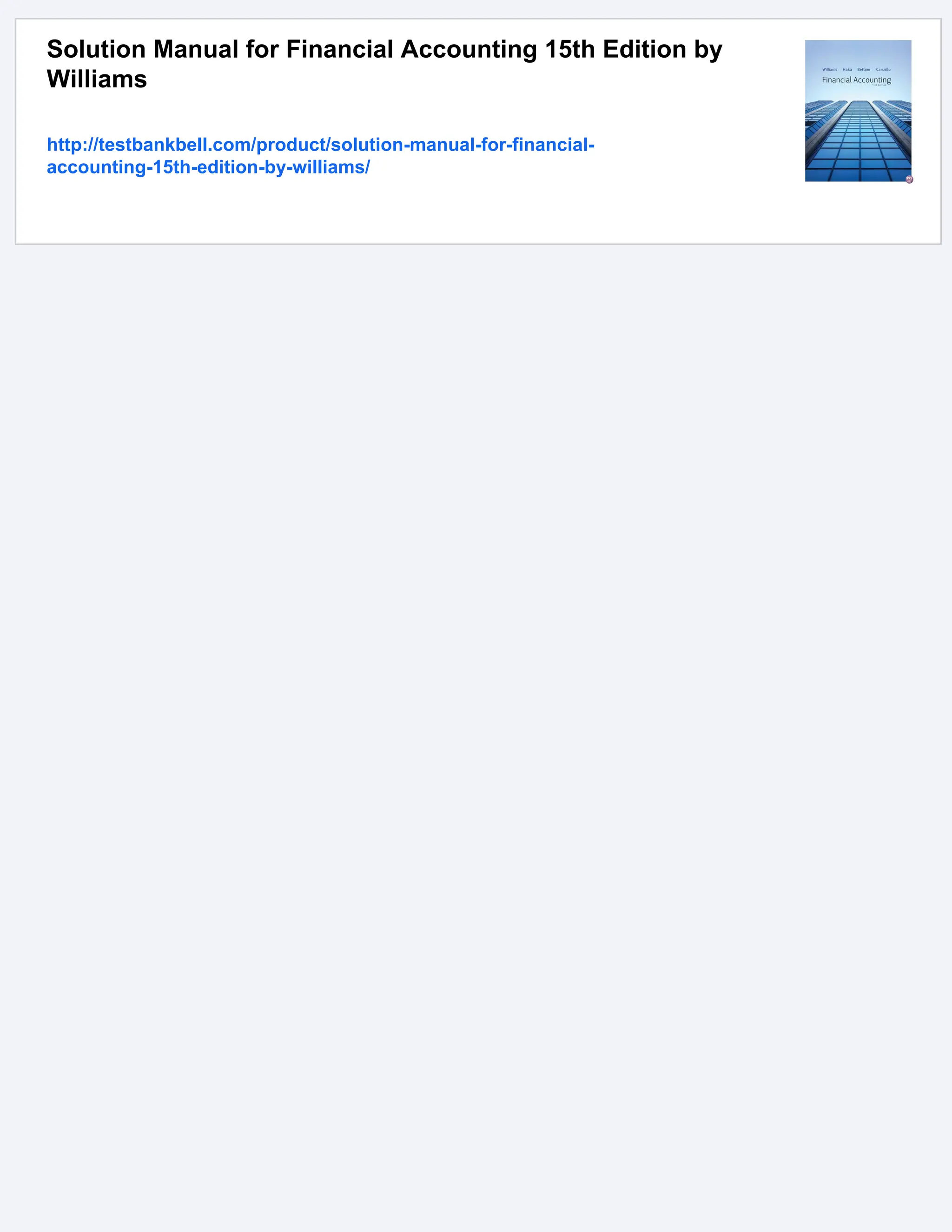 Solution Manual for Financial Accounting 15th Edition by
Williams
http://testbankbell.com/product/solution-manual-for-financial-
accounting-15th-edition-by-williams/
 
