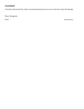 STATEMENT
I hereby confirm that the above-mentioned statements are true to the best of my Knowledge
Place: Bangalore
Date: (Santosh Prem)
 