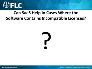 Can SaaS Help in Cases Where the
Software Contains Incompatible Licenses?
?
B
 
