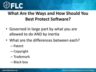 What Are the Ways and How Should You
Best Protect Software?
• Governed in large part by what you are
allowed to do AND by inertia
• What are the differences between each?
– Patent
– Copyright
– Trademark
– Black box
K
 