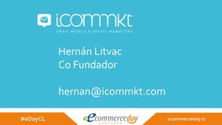 Hernán Litvac
Co Fundador
hernan@icommkt.com
 