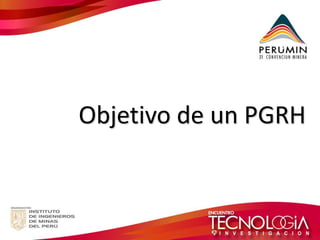 Objetivo de un PGRH  