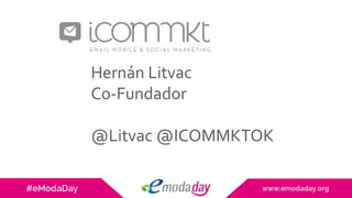 Hernán	Litvac	
Co-Fundador	
	
@Litvac	@ICOMMKTOK	
	
	
 