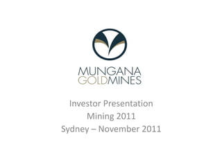 Investor Presentation
      Mining 2011
Sydney – November 2011
 