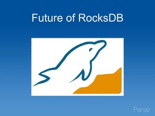 Future of RocksDB
 