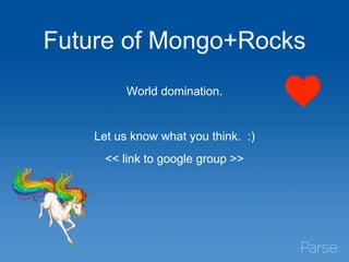 Future of Mongo+Rocks
World domination.
Let us know what you think. :)
<< link to google group >>
 