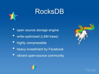 RocksDB
• open source storage engine
• write-optimized (LSM trees)
• highly compressible
• heavy investment by Facebook
• vibrant open-source community
 