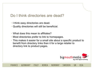 Do I think directories are dead? <ul><li>I think easy directories are dead. </li></ul><ul><li>Quality directories will sti...