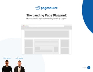 The Landing Page Blueprint:
How to build high converting landing pages.
Oliver Kenyon Andy Haskins
Page 1
 