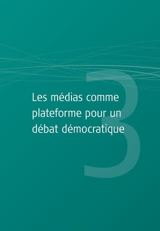 Les médias comme
plateforme pour un
débat démocratique
 