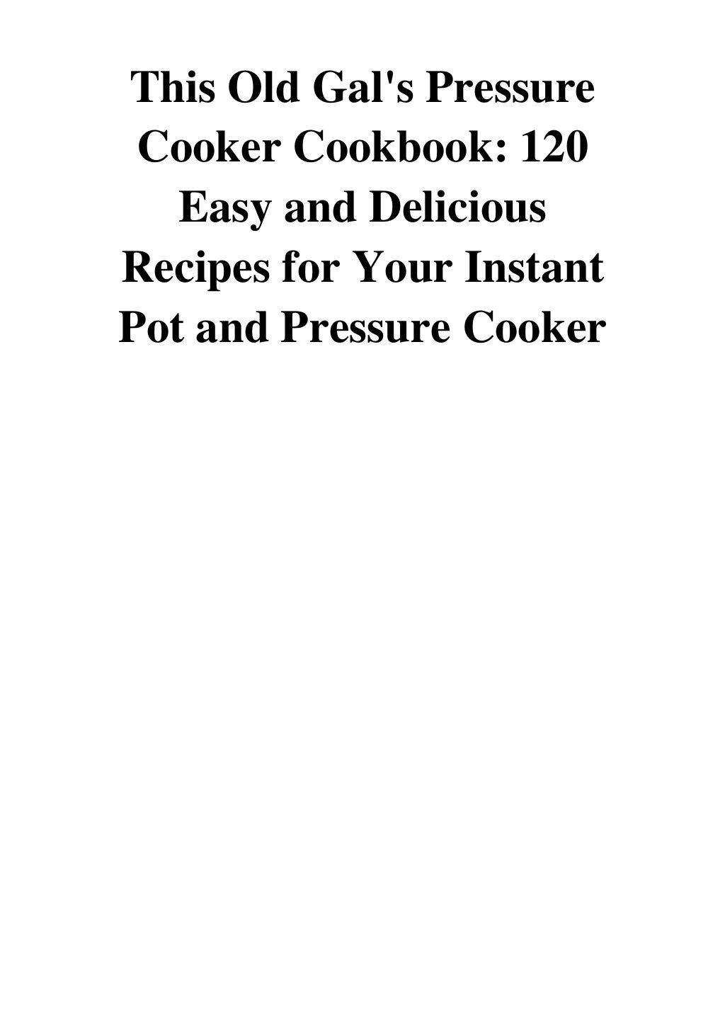 This Old Gal's Pressure Cooker Cookbook PDF Jill Selkowitz 120 Easy…