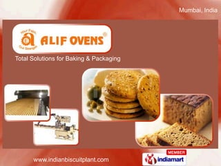 Mumbai, India Total Solutions for Baking & Packaging www.indianbiscuitplant.com 