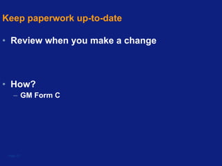 Keep paperwork up-to-date Review when you make a change How? GM Form C  Page  