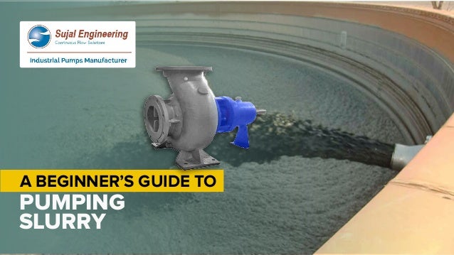 PUMPING
SLURRY
A BEGINNER’S GUIDE TO
 