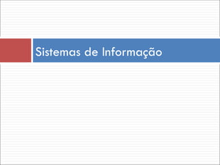 Sistemas de Informação
 
