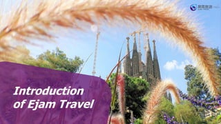 Introduction
of Ejam Travel
 