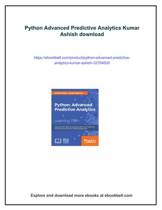 Python Advanced Predictive Analytics Kumar
Ashish download
https://ebookbell.com/product/python-advanced-predictive-
analytics-kumar-ashish-32704500
Explore and download more ebooks at ebookbell.com
 