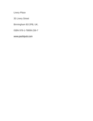 Livery Place
35 Livery Street
Birmingham B3 2PB, UK.
ISBN 978-1-78899-236-7
www.packtpub.com
 