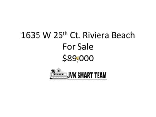 1635 W 26 th  Ct. Riviera Beach For Sale $89,000 
