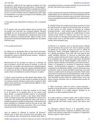 June 13th, 2009                                                                                                    Published by: premamotion
de traducere, astfel incat l-am rugat pe translator sa-l mai               comunitate mai mare, ca suntem o familie si avem nevoie unii
intrebe inca o data. Raspunsul a fost acelasi: „Compasiunea”.              de altii, chiar daca asta ne place sau nu.
Atunci l-am intrebat: „Stati putin! Este compasiunea o forta a
naturii care conecteaza totul in Univers, sau este o experienta
pe care o avem in inimile noastre?” Raspunsul primit, dupa                 I: Intr-o structura de retea de marketing (in care sunt 1099 de
ce translatorul s-a convins ca a inteles ce am intrebat, a fost            independenti, intr-un domeniu care are probabil sute de mii
tot un singur cuvant: „Da”.                                                de oameni) trebuie sa invatam cum sa ne unim. Este aceasta
                                                                           retea, un exemplu al acestui mod diferit de a ne organiza intr-
                                                                           o societate?
I: Cum aplici aceste experiente in munca ta, intr-o companie
mare?
                                                                           R: Absolut! Oricat de complexa pare lumea noastra si oricat
                                                                           de mult incercam sa separam serviciul de viata, de univers,
R: In munca mea ma gasesc adesea intr-un proiect care                      ne dam seama ca toate acestea se bazeaza pe aceleasi
are piedici, este intarziat, sau a depasit bugetul. Folosind               principii fractale – exact acelasi model, la diferite scari. Un
principiile pe care le-am vazut functionand in manastirile                 broccoli este un exemplu perfect de model fractal. O mica
din Tibet, gasesc o modalitate de a naviga prin toate aceste               ramura arata identic cu ramura mai mare din care s-a
dileme si ajung la o concluzie fericita. Dupa un timp, mi-am               nascut. Se pare ca intreaga viata functioneaza asa, inclusiv
dat seama ca aceleasi principii pot fi aplicate intr-un context            corpul uman. Ceea ce este bine pentru o celula din corp, va
mult mai mare.                                                             sustine viata intregului corp.


I: Ce a grabit acest lucru?                                                La fel este si in societate: ceea ce este bun pentru individ,
                                                                           este de asemenea bun pentru toti. Cand ii ajutam pe altii,
                                                                           ne ajutam pe noi insine. In 2004 am scris in „Codul lui
R: Ultimii ani ai Razboiului Rece au fost foarte periculosi.               Dumnezeu” despre principiile unificatoare care ne unesc
Desi publicul nu si-a dat seama de asta, am ajuns foarte                   ca o familie pe planeta. Acea carte cita mai mult de 400
aproape de a avea un schimb de bombe nucleare – de fapt eu                 studii stiintifice distincte, ce incercau sa determine daca
stiu doua astfel de cazuri.                                                suntem o specie violenta prin natura noastra, adica, daca a
                                                                           fi in competitie este natura noastra adevarata. Rezultatele
                                                                           tuturor acestor 400 de studii stiintifice a fost unanim: nu
Recunoscand cat de aproape am ajuns de a distruge tot                      suntem o specie violenta si competitiva, prin natura noastra.
ceea ce pretuim, mi-am dat seama ca situatia, ca orice alt                 Totusi, s-a descoperit ca renuntam la adevarata noastra
proiect care are piedici, este intarziat sau a depasit bugetul.            natura – de bunavointa si cooperare – si devenim violent
Am inceput sa studiez moduri de a aplica principiile folosite              competitivi in urmatoarele conditii: cand ne simtim personal
in munca mea la Cisco si Martin-Marietta, la acest proiect                 amenintati; cand ne simtim familiile amenintate; sau cand
numit „Viata si Constiinta in secolul al douazeci si unulea”.              simtim ca modul nostru de viata este amenintat. Puteti vedea
                                                                           asta in locuri ca Irak sau teritoriile palestiniene, unde, in mod
                                                                           obisnuit, oamenii experimenteaza toate aceste trei conditii.
I: Atunci cand renuntam la acele ipoteze false despre care                 Este inevitabil acel tip violent de conflict? Deloc. El nu este
vorbeai mai devreme, ne dam seama ca spatiul nu este gol                   starea noastra naturala, este un comportament produs de
si ca lumea noastra interioara poate avea un puternic efect                acele conditii.
asupra lumii exterioare. Ce comportamente diferite se nasc
din aceasta schimbare?
                                                                           I: Fiind amenintati, uitam de natura noastra fractala –
                                                                           gandim ca propriul interes si actiunea in interesul celorlalti
R: Incepem sa vedem ca totul este conectat cu tot restul                   sunt doua directii ce se exclud reciproc. Incepem sa ne
si ca nu putem sa ne gandim doar la noi, atunci cand                       gandim ca se afla un spatiu gol intre noi.
luam decizii, in contextul familiei noastre, al comunitatii
noastre, sau al lumii. Lumea e mai larga decat Statele
Unite. Urmatoarea generatie va fi cufundata in aceasta noua                R: O alta concluzie a acestor studii a fost ca fiecare specie
cunoastere, dar aceasta generatie este unica, prin aceea ca                beneficiaza din cooperare. Cand sunt cooperanti, in mod
ambele perspective coexista in acelasi timp. Unii oameni sunt              repetat produc mai multi urmasi, traiesc mai mult si mai
foarte inchistati in credintele vechi de trei sute de ani, altii           bine.
sunt mai deschisi catre noua cunoastere. Dar, ca un intreg,
aceasta generatie le imbratiseaza pe amandoua.
                                                                           Au descoperit aceleasi lucruri si la populatiile umane
                                                                           indigene din toata lumea: lungimea si calitatea vietii cresc,
Asta ne readuce la „Planeta la rascruce de drumuri”.                       atunci cand oamenii coopereaza in culegerea si impartirea
Suntem pusi in fata unor provocari fara precedent, care                    hranei, a apei si a altor resurse.
vor fi rezolvate doar recunoscand ca suntem parte dintr-o
Created using zinepal.com. Go online to create your own zines or read what others have already published.                                15
 