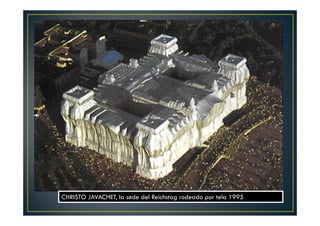 CHRISTO JAVACHET, la sede del Reichstag rodeado por tela 1995 
 