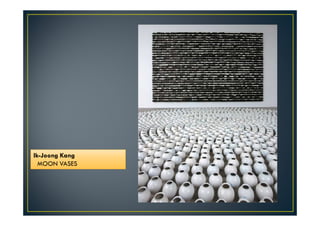 Ik-Joong Kang 
MOON VASES 
 