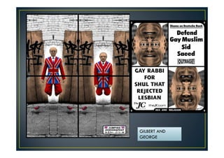 GILBERT AND 
GEORGE 
 