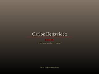 Carlos Benavidez Escultor Córdoba, Argentina Hacer click para continuar 