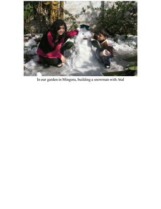 In our garden in Mingora, building a snowman with Atal
 