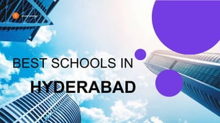 BEST SCHOOLS IN
HYDERABAD
STUDIO SHODWE
 