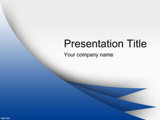 Presentation Title
Your company name
 