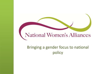 Bringing a gender focus to national 
policy 
 