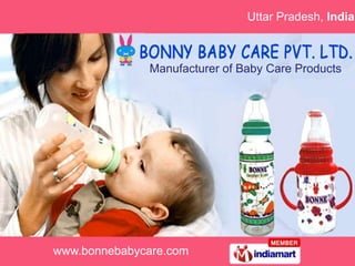 Uttar Pradesh, India



              Manufacturer of Baby Care Products




www.bonnebabycare.com
 