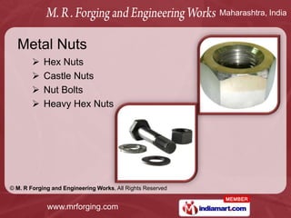 Maharashtra, India



  Metal Nuts
           Hex Nuts
           Castle Nuts
           Nut Bolts
           Heavy He...