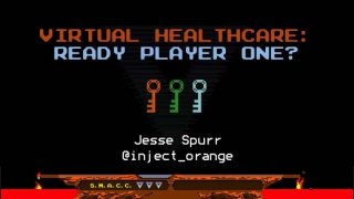 Virtual Healthcare – Ready Player One?
